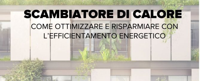 Scambiatore di calore per grandi ambienti come ottimizzare energia