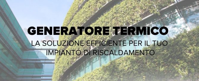 generatore termico per impianti di riscaldamento industriale